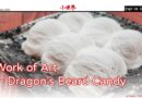 Work of Art – Dragon’s Beard Candy